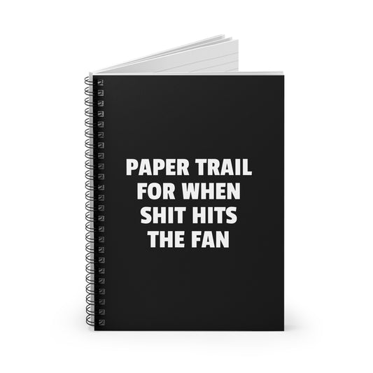 Paper Trail for When Shit Hits the Fan - Spiral Notebook