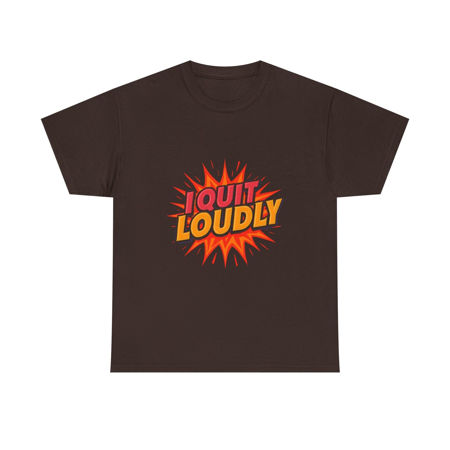I Quit Loudly Tshirt