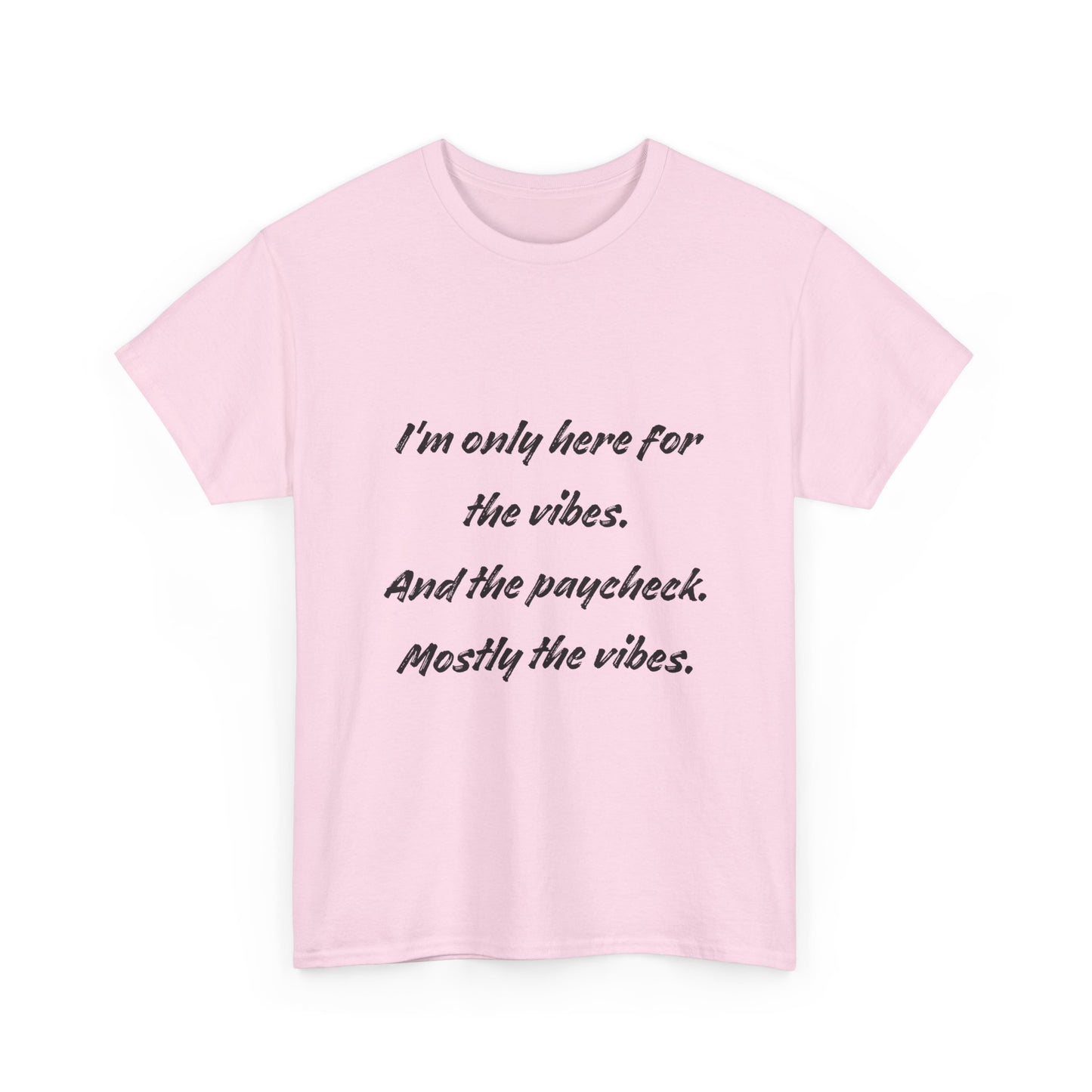 I’m Only Here for the Vibes Tshirt