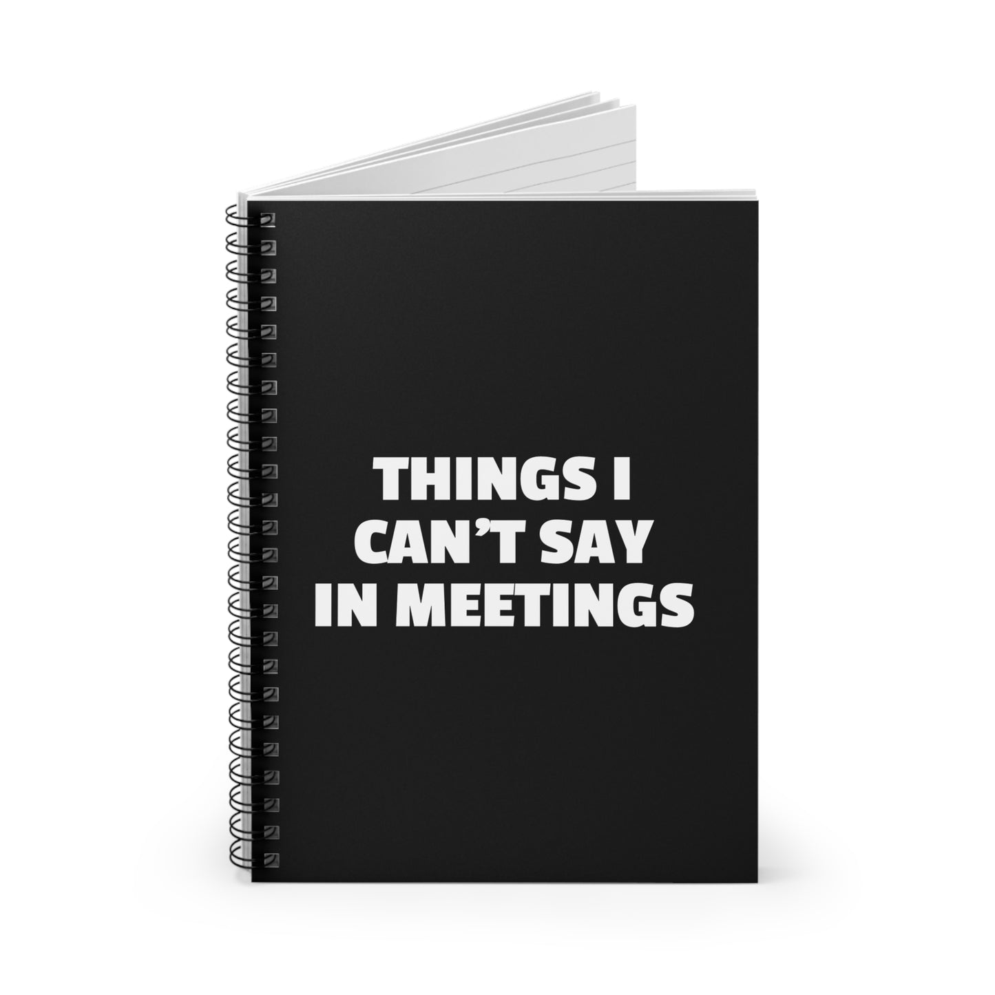 Things I Can't Say in Meetings - Spiral Notebook (Ruled)