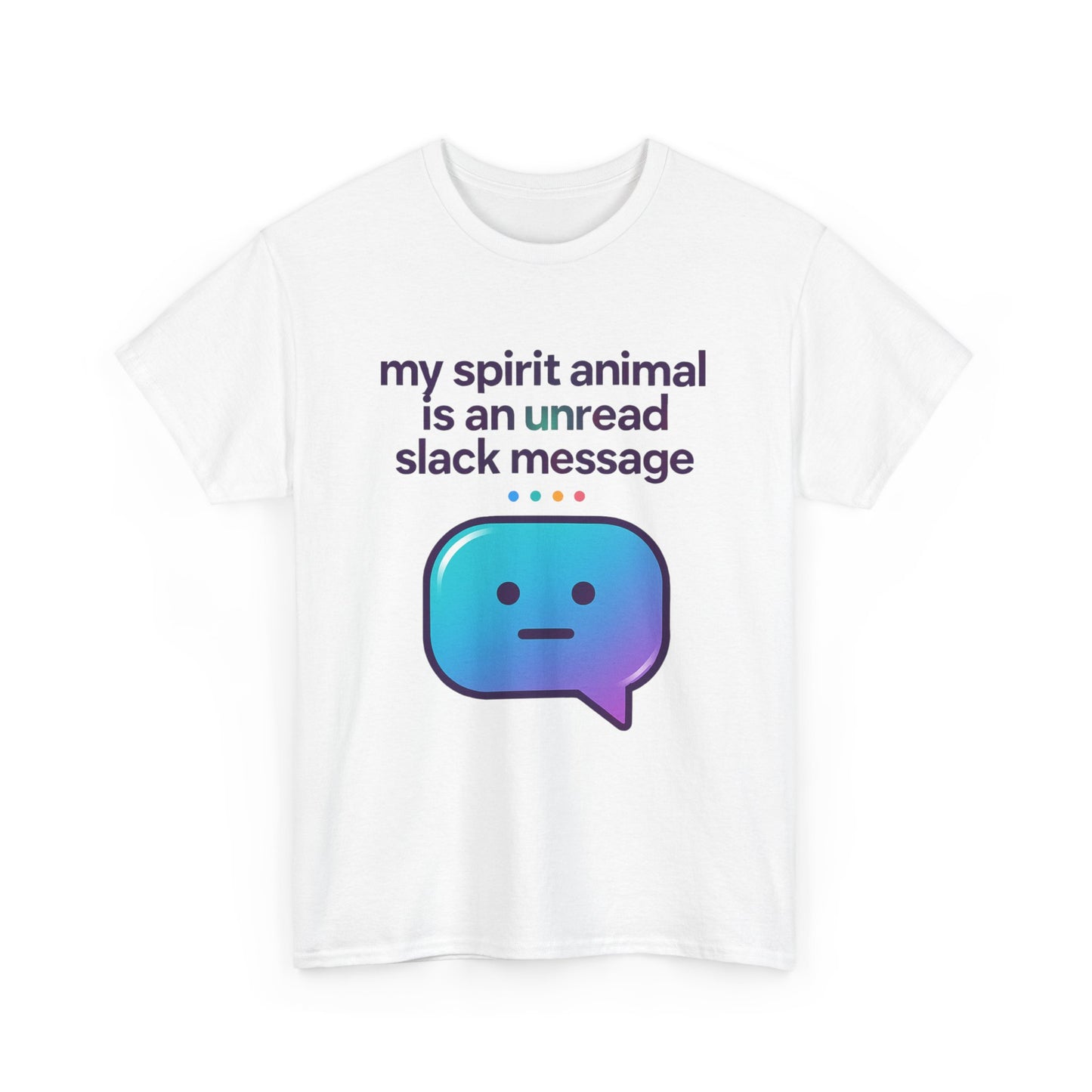 My Spirit Animal Is An Unread Slack Message Tshirt