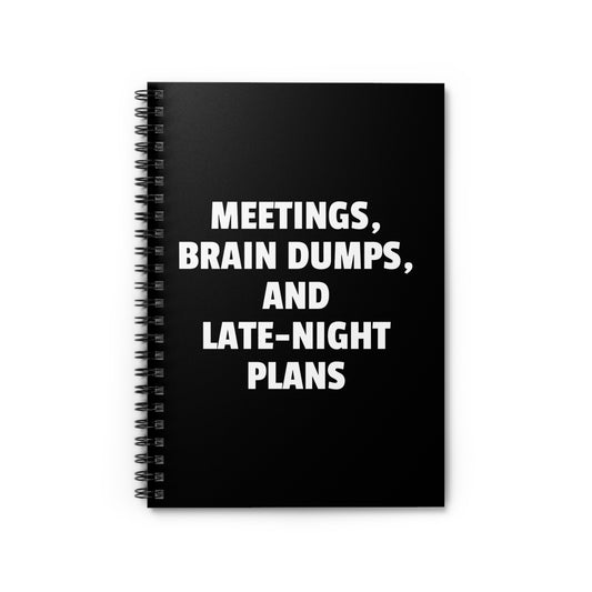 Meetings, Brain Dumps & Late-Night Plans - Spiral Notebook