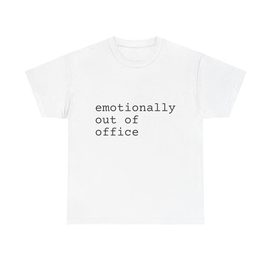 emotionally out of office tshirt