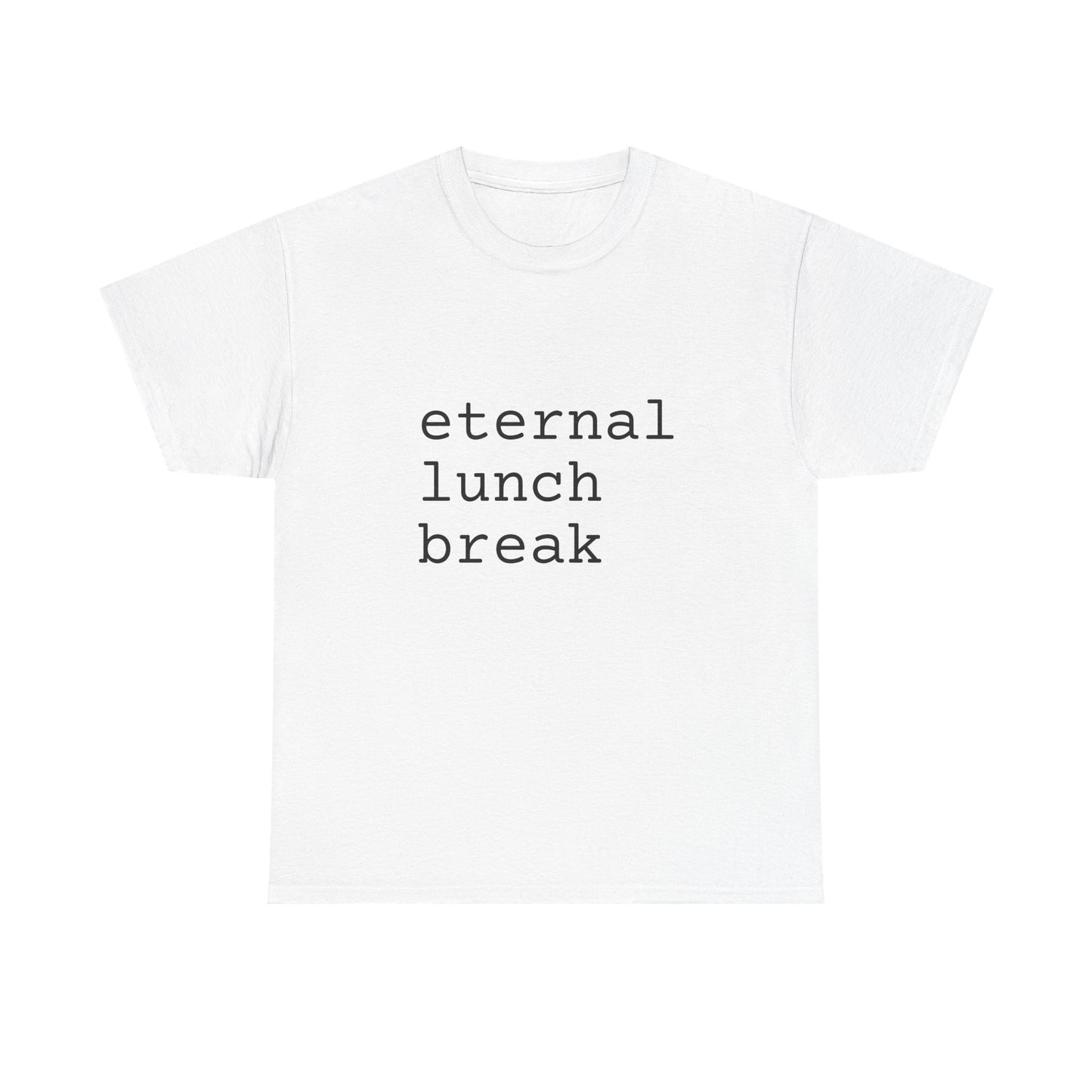 eternal lunch break tshirt