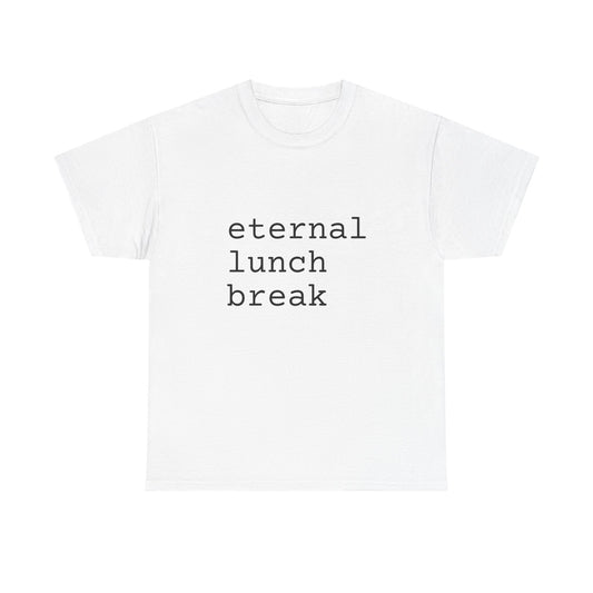 eternal lunch break tshirt
