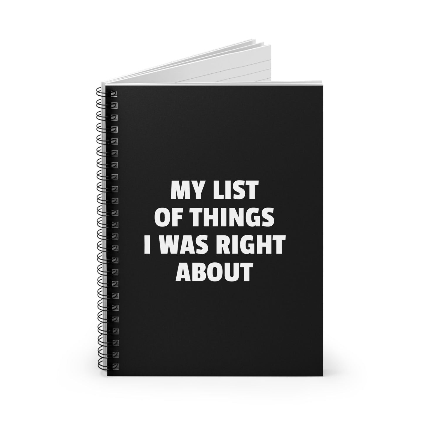 My List of Things I Was Right About - Spiral Notebook