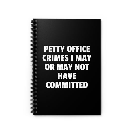 Petty Office Crimes I May or May Not Have Committed - Spiral Notebook