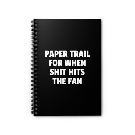Paper Trail for When Shit Hits the Fan - Spiral Notebook