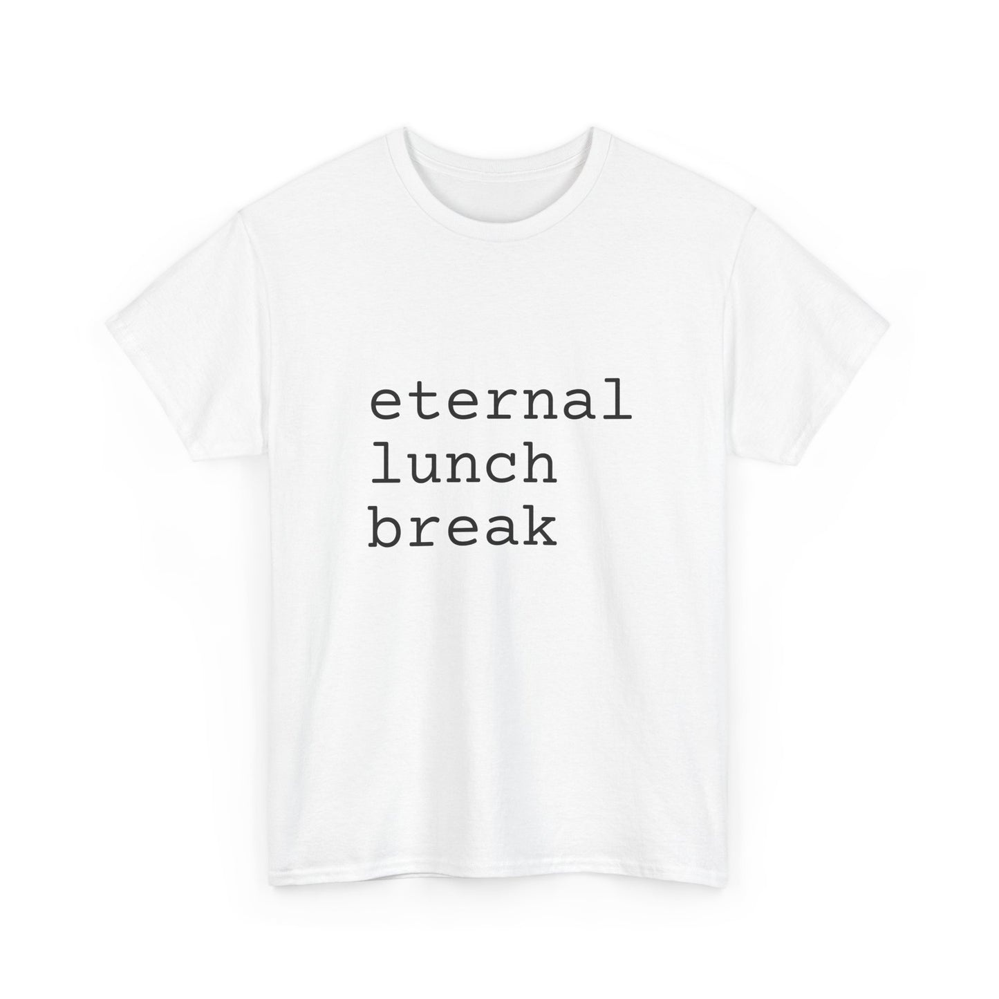 eternal lunch break tshirt