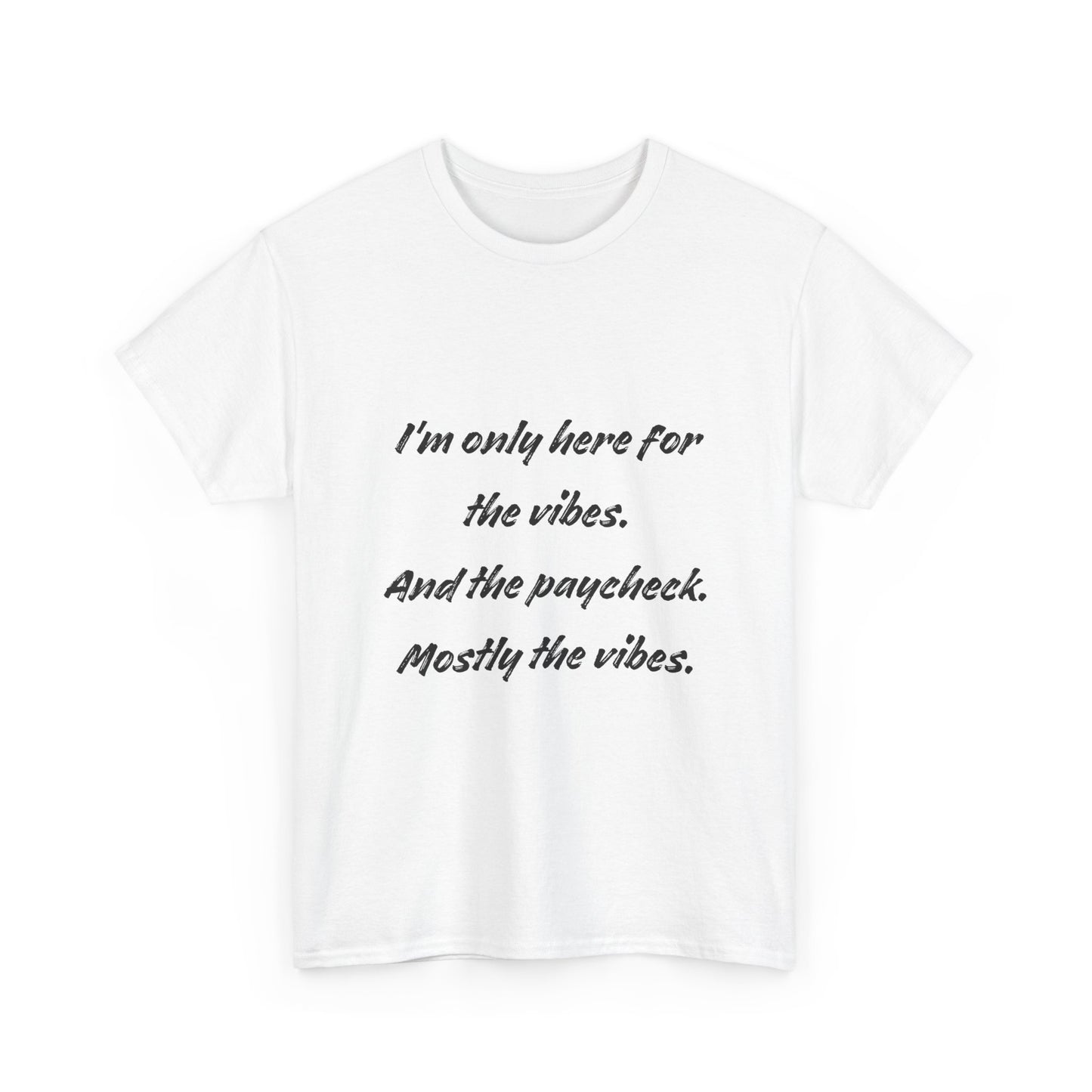 I’m Only Here for the Vibes Tshirt
