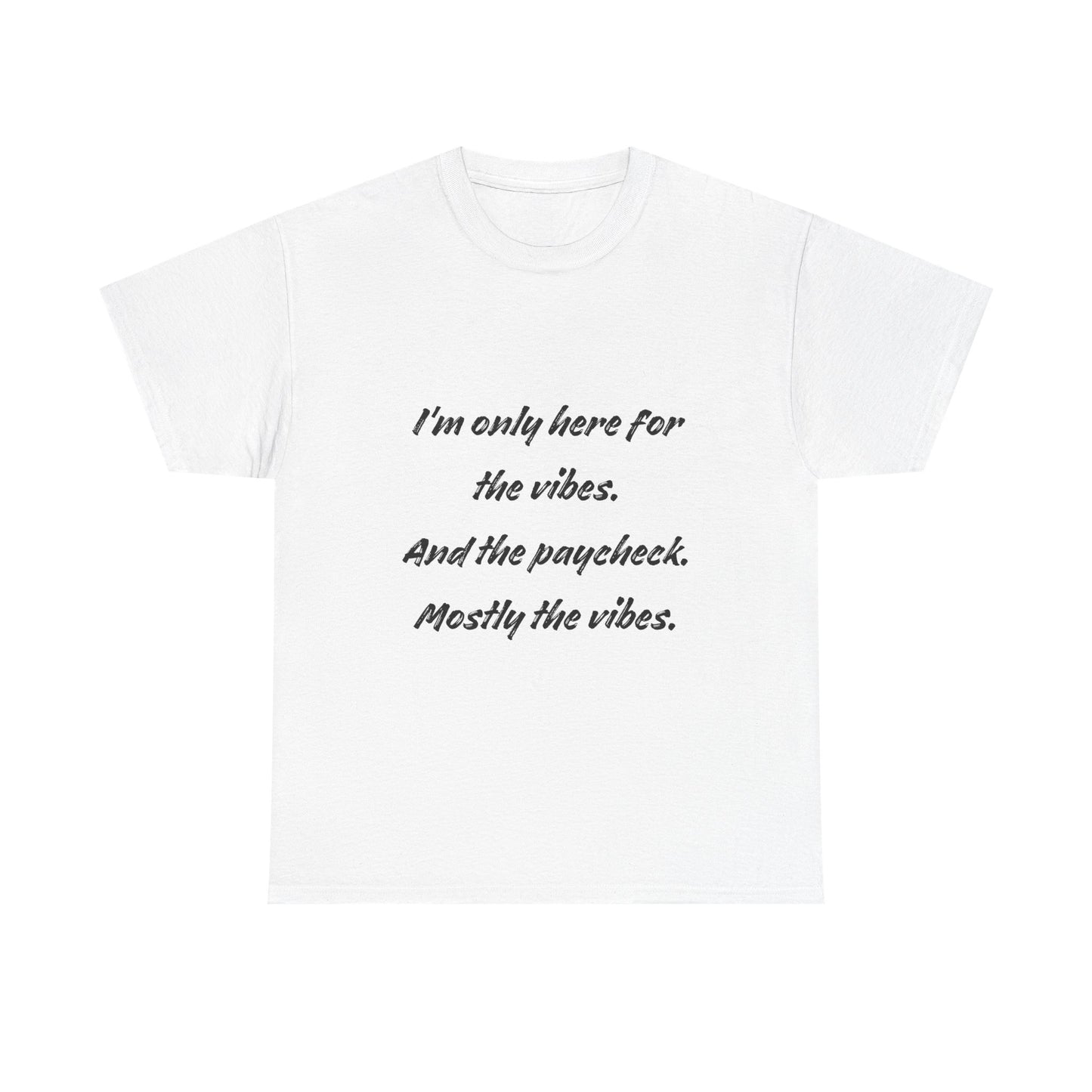 I’m Only Here for the Vibes Tshirt