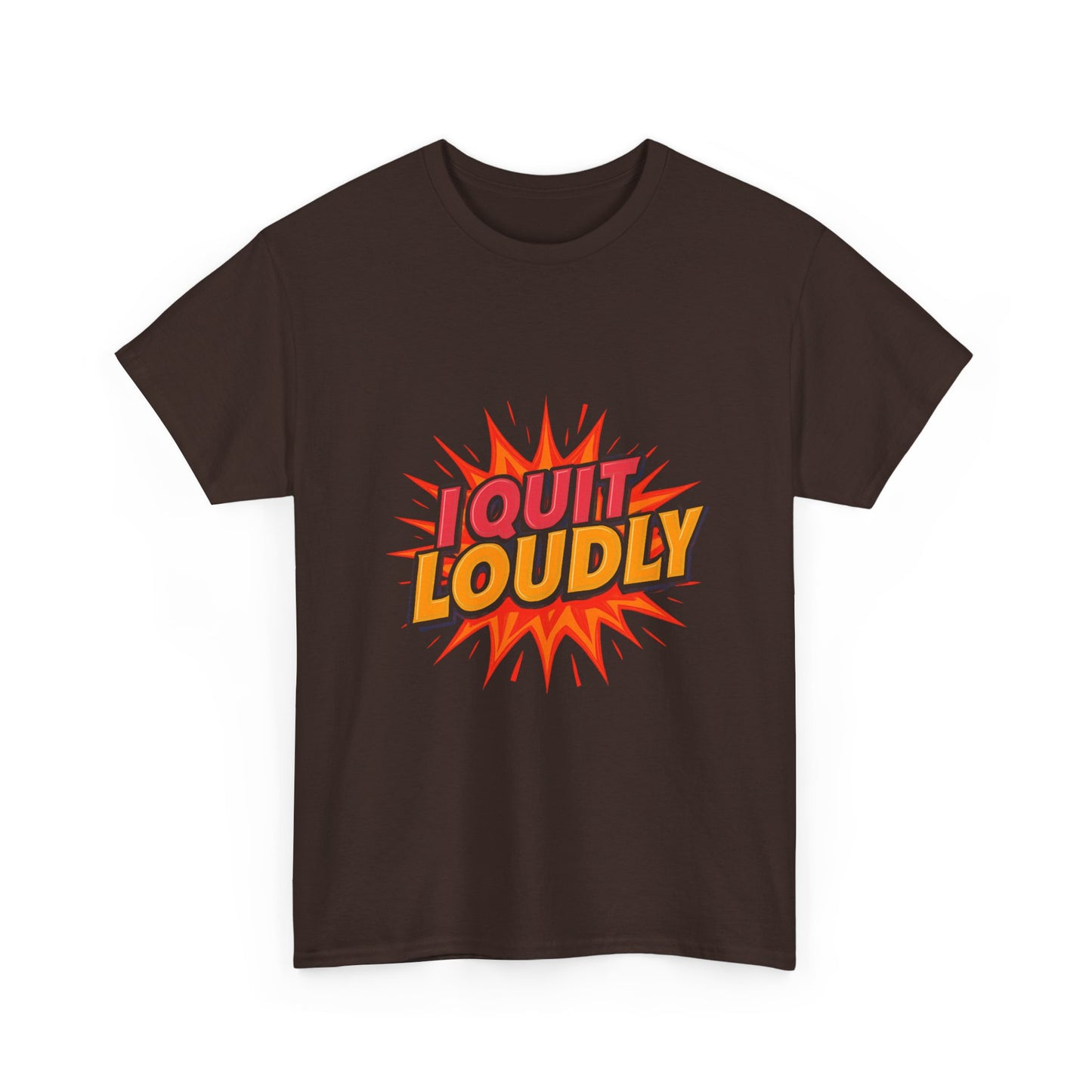 I Quit Loudly Tshirt