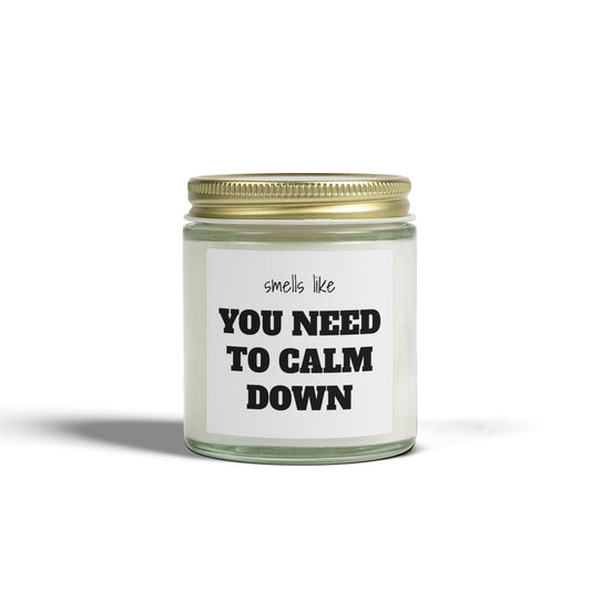 You Need to Calm Down Scented Candle