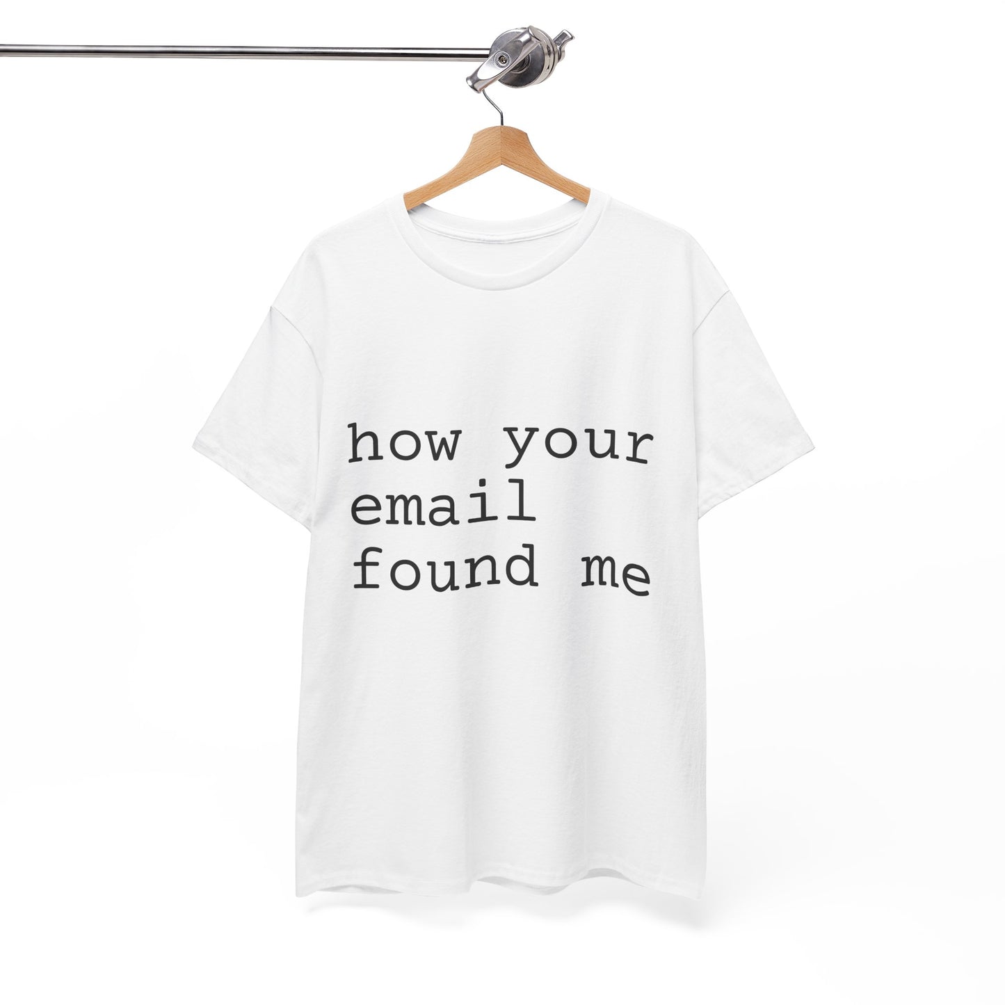 how your email found me tshirt