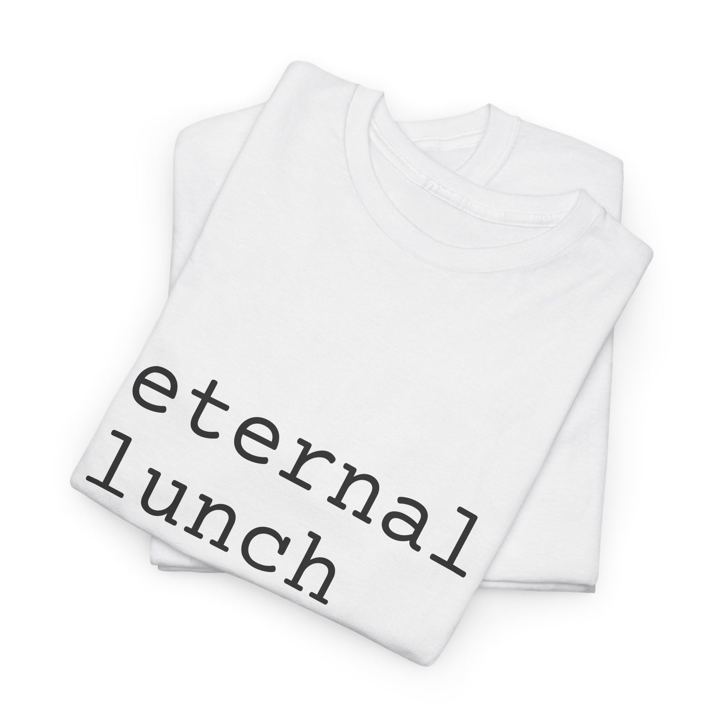 eternal lunch break tshirt
